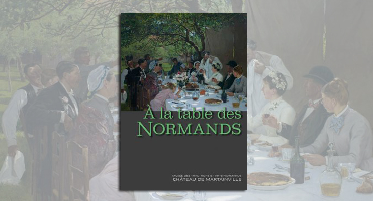 Exposition &laquo; &Agrave; la table des Normands &raquo; au ch&acirc;teau de Martainville