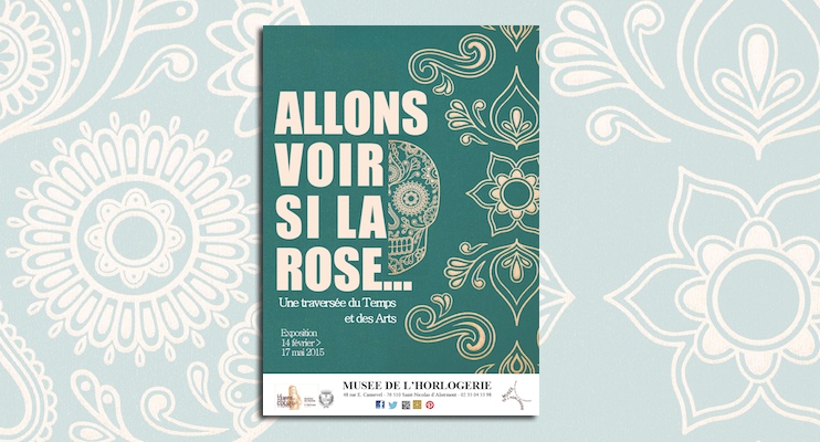 Exposition &laquo; Allons voir si la Rose&hellip; &raquo; au mus&eacute;e de l&rsquo;Horlogerie