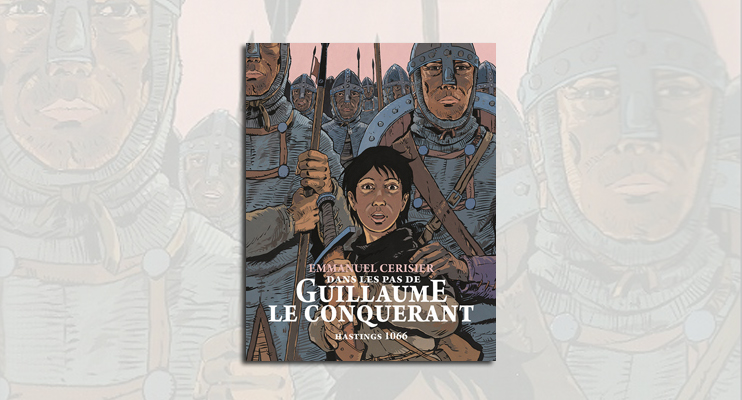 Dans les pas de Guillaume le Conqu&eacute;rant