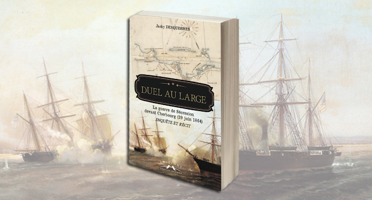 Duel au large - La guerre de S&eacute;cession devant Cherbourg (19 Juin 1864)