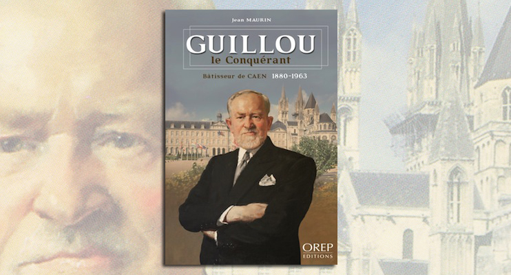 Guillou le Conqu&eacute;rant, b&acirc;tisseur de Caen