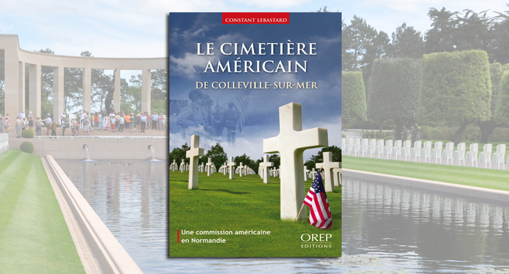 Le cimeti&egrave;re am&eacute;ricain de Colleville-sur-Mer