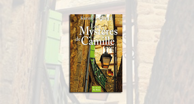 Les myst&egrave;res de Camille : la Normandie de Karine Lebert