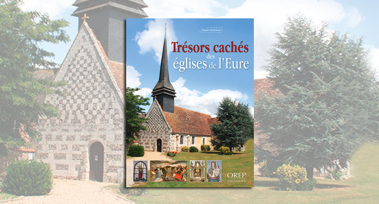 Tr&eacute;sors cach&eacute;s des &eacute;glises de l'Eure